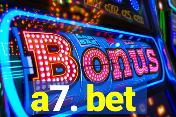 a7. bet